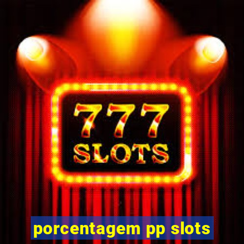 porcentagem pp slots